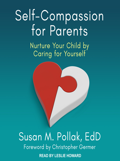 Title details for Self-Compassion for Parents by Susan M. Pollak, EdD - Available